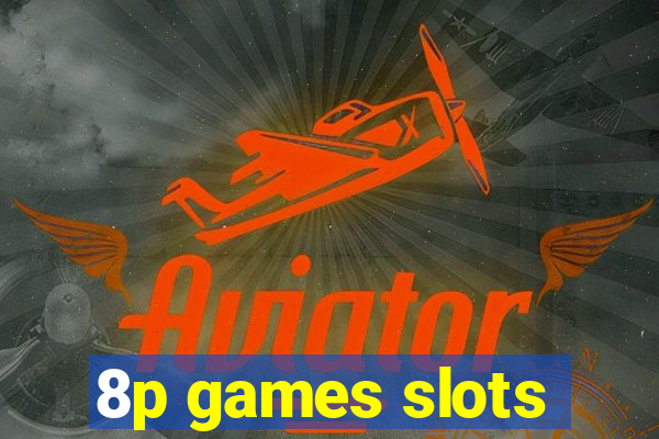 8p games slots